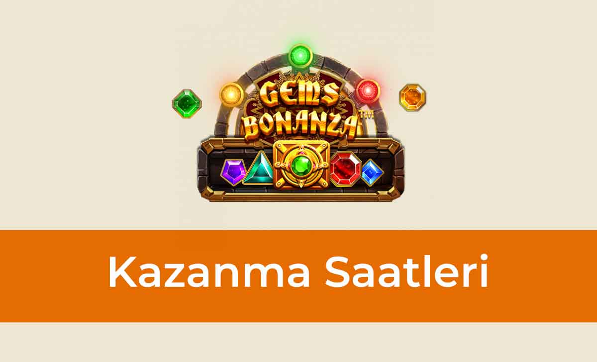 Gems Bonanza Kazanma Saatleri