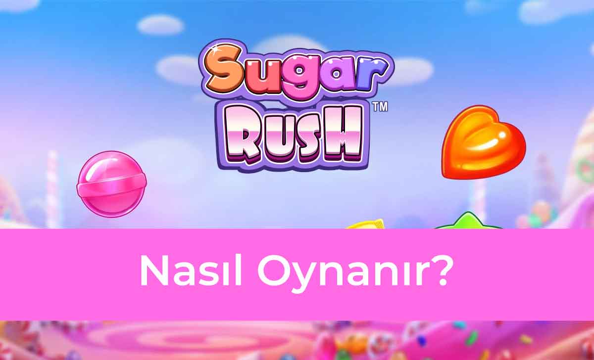 Sugar Rush Nasıl Oynanır